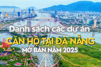 DANH SÁCH DỰ ÁN CĂN HỘ ĐANG CHÀO BÁN TẠI ĐÀ NẴNG 2025 – CƠ HỘI ĐẦU TƯ TIỀM NĂNG