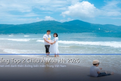 Đà Nẵng Xếp Top 2 Điểm Đến Châu Á Mùa Hè 2026 – Lonely Planet Vinh Danh Thiên Đường Biển Miền Trung