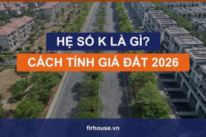 Hệ số K là gì? Cách hệ số K điều chỉnh giá đất và tính tiền sử dụng đất 2026