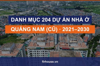Danh mục 204 khu vực phát triển nhà ở Quảng Nam (trước hợp nhất) 2021–2030