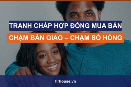 Tranh chấp hợp đồng mua bán căn hộ: chậm bàn giao, sai diện tích, chậm sổ hồng — người mua làm gì?