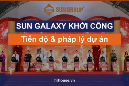 Sun Galaxy Complex khởi công 25/7/2026 – tiến độ, pháp lý dự án Sun Group sông Hàn
