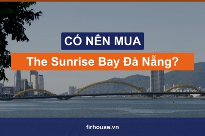 Có nên mua The Sunrise Bay Đà Nẵng? Cơ hội cho khách mua từ 2015