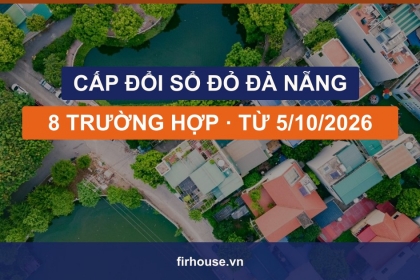 Cấp đổi sổ đỏ tại Đà Nẵng: 8 trường hợp và quy trình mới từ 5/10/2026