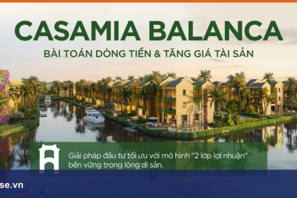 Bài toán dòng tiền & tăng giá tài sản khi đầu tư villa Casamia Balanca Hội An