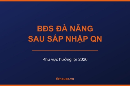 Bất động sản Đà Nẵng sau sáp nhập Quảng Nam: cơ hội và khu vực hưởng lợi
