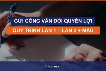 Cẩm nang gửi công văn đòi quyền lợi với chủ đầu tư: quy trình lần 1, lần 2 và cách viết đủ sức ép