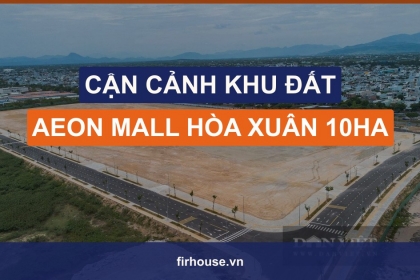 Cận cảnh khu đất hơn 10ha xây AEON Mall Hòa Xuân tại Đà Nẵng