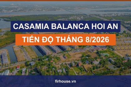 Casamia Balanca Hoi An đầu tháng 8/2026: biệt thự La Palma cất nóc, Clubhouse thành hình