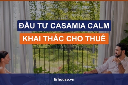 Đầu tư Casamia Calm Hội An: khai thác cho thuê biệt thự nghỉ dưỡng