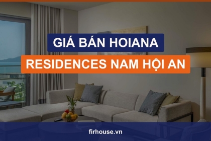 Giá bán Hoiana Residences mới nhất: căn hộ khách sạn Nam Hội An bao nhiêu tỷ?