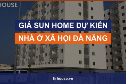 Giá nhà ở xã hội Sun Home Đà Nẵng dự kiến bao nhiêu? Ước tính theo mặt bằng NOXH 2026