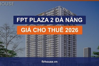 Giá thuê FPT Plaza 2 Đà Nẵng 2026: căn hộ trong khu công nghệ FPT có đáng đầu tư?