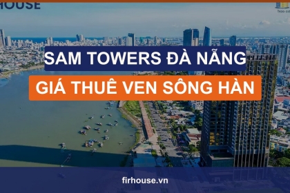 Giá thuê SAM Towers Đà Nẵng 2026: căn hộ cao cấp ven sông Hàn giá 23 triệu/tháng