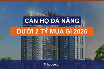 Mua căn hộ Đà Nẵng dưới 2 tỷ: chọn được dự án nào năm 2026?