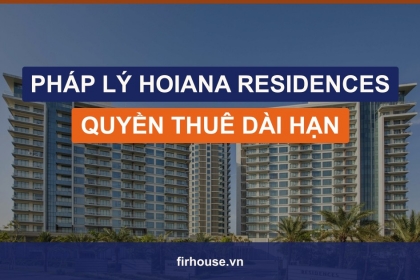 Pháp lý Hoiana Residences: mô hình quyền thuê dài hạn là gì, có sổ không?