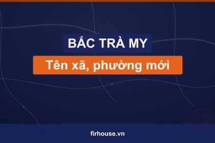 Danh sách tên xã, phường mới của Huyện Bắc Trà My (Quảng Nam cũ) sau khi sáp nhập vào Đà Nẵng