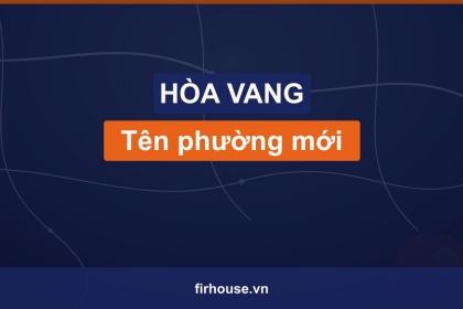 Danh sách tên phường mới của Huyện Hòa Vang (Đà Nẵng) sau khi sắp xếp đơn vị hành chính