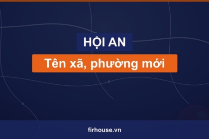 Danh sách tên xã, phường mới của Thành phố Hội An (Quảng Nam cũ) sau khi sáp nhập vào Đà Nẵng
