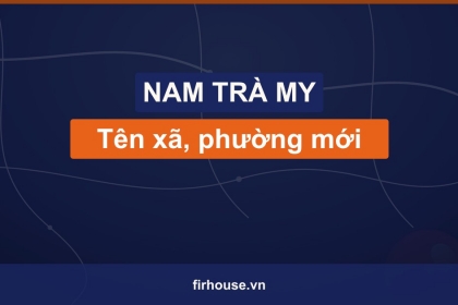Danh sách tên xã, phường mới của Huyện Nam Trà My (Quảng Nam cũ) sau khi sáp nhập vào Đà Nẵng