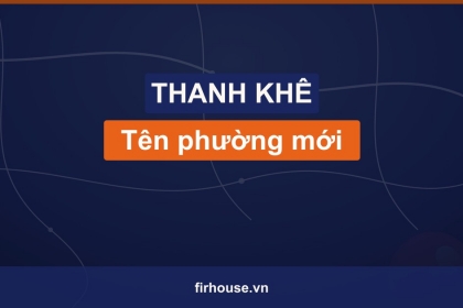 Danh sách tên phường mới của Quận Thanh Khê (Đà Nẵng) sau khi sắp xếp đơn vị hành chính Danh sách tên phường mới của Quận Thanh Khê (Đà Nẵng) sau khi sắp xếp đơn vị hành chính